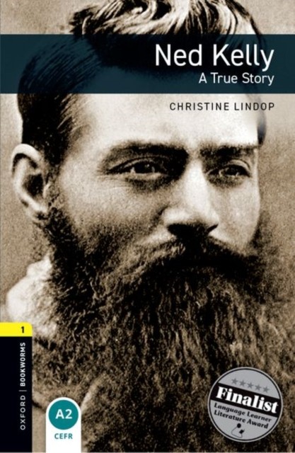 Oxford Bookworms Library: Level 1:: Ned Kelly: A True Story by Christine Lindop