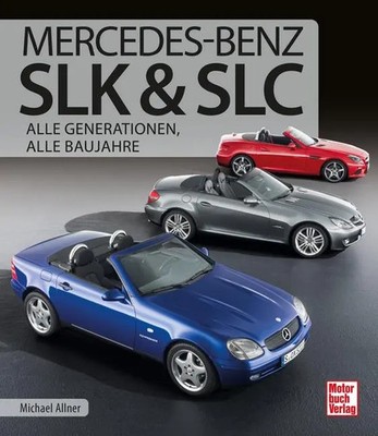 Mercedes-Benz SLK & SLC | Michael Allner | Alle Generationen, alle Baujahre