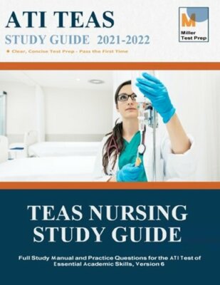 TEAS Nursing Study Guide: Full Study Manual and Practice Questions for the ATI
