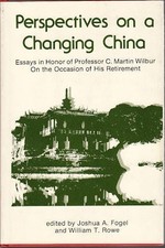 JOSHUA A AND WILLIAM T ROWE / Perspectives on Changing China Essays in Honor