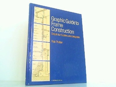 Graphic Guide to Frame Construction - Details for Builders and Designers. Thallo