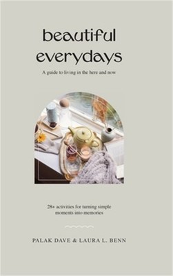 Beautiful Everydays: A Guide to Living in the Here and Now (Hardback or Cased Bo