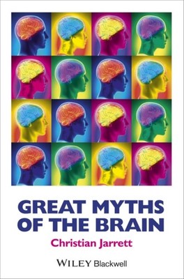 GREAT MYTHS OF THE BRAIN by Christian Editor, BPS Research Digest author of