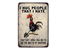 I Hug People that I Hate Funny Chicken Metal Sign, Dark Humor Farmhouse Decor, S