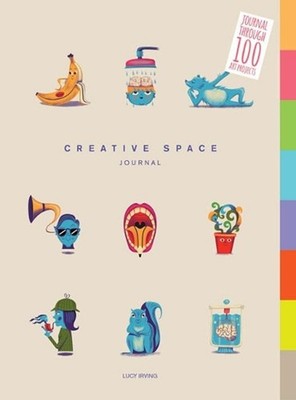 Creative Space Journal: Journal Through 100 Art Projects by Lucy Irving (English