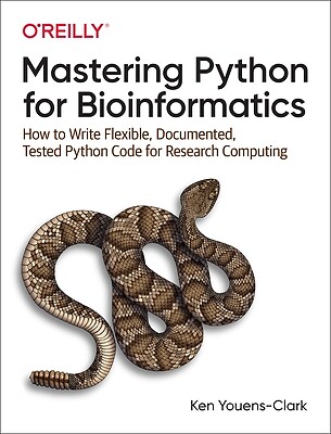 Mastering Python for Bioinformatics: How to Write Flexible, Documented, Tested P