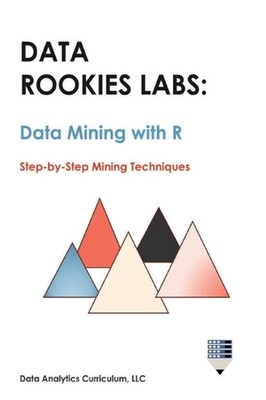 Data Rookies Labs Data Mining with R by Data Analytics Curriculum Hardcover Book