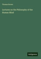 Thomas Brown | Lectures On The Philosophy Of The Human Mind | Buch | Englisch