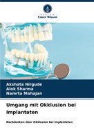 Akshata Nirgude (U. A.) | Umgang Mit Okklusion Bei Implantaten | Taschenbuch