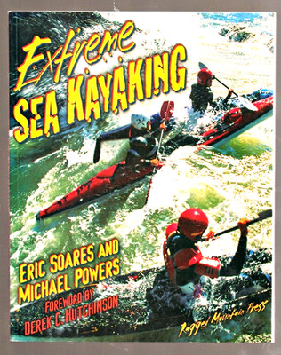 EXTREME SEA KAYAKING A Survival Guide Paperback Book by Soares & Powers 1999