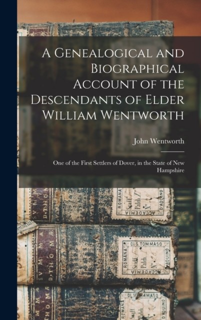 A Genealogical and Biographical Account of the Descendants of Elder William