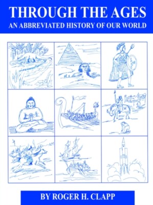 Clapp - Through the Ages  An Abbreviated History of Our World - New pa - X555z