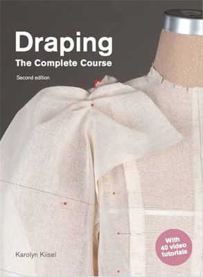 Draping: The Complete Course: Second Edition by Karolyn Kiisel (English) Paperba