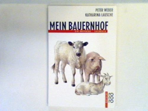 Mein Bauernhof : ein Rotfuchs-Sachbuch. (Nr. 812) Weber, Peter und Katharina [I - Bild 1 von 1