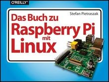 Das Buch zu Raspberry Pi mit Linux von Pietraszak, Stefan | Buch | Zustand gut