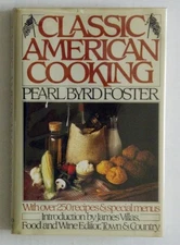 CLASSIC AMERICAN COOKING By Pearl Byrd Foster - Hardcover **Mint Condition**