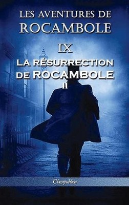 Les aventures de Rocambole IX: La R?surrection de Rocambole II by Pierre Alexis