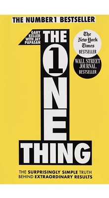The One Thing: The Surprisingly Simple Truth Behind Extraordi... by Keller, Gary