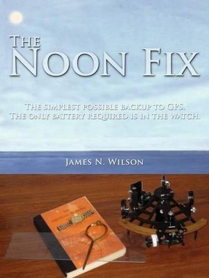 The Noon Fix: The Simplest Possible Backup to GPS. The Only Battery Required is