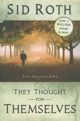 They Thought for Themselves: Ten Amazing Jews - Paperback By Sid Roth - GOOD
