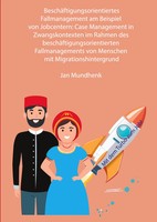 BeschäFtigungsorientiertes Fallmanagement Am Beispiel Von Jobcentern Mundhenk