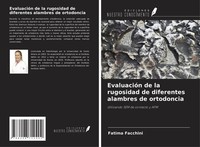 EvaluacióN De La Rugosidad De Diferentes Alambres De Ortodoncia Fatima Facchini