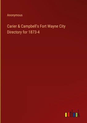 Anonymous | Carier & Campbell's Fort Wayne City Directory for 1873-4 | Buch