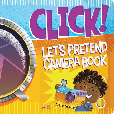 Click! Let's Pretend Camera Book: An Interactive Board Book Perfect for Pretend,