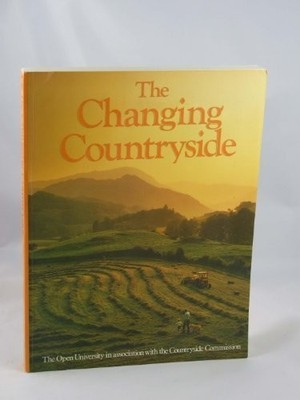 The Changing Countryside (The Open University in association with the Countrysid