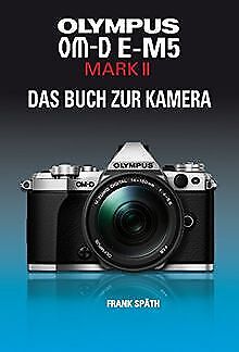 OLYMPUS OM-D E-M5 MARK II DAS BUCH ZUR KAMERA von... | Buch | Zustand sehr gut - Bild 1 von 2