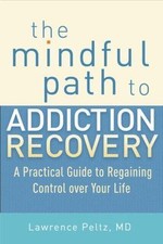 The Mindful Path to Addiction Recovery: A Practical Guide to Regaining Control