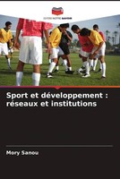 Sport Et DéVeloppement : RéSeaux Et Institutions Mory Sanou Taschenbuch 2023