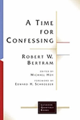 A Time for Confessing by Robert W Bertram: Used