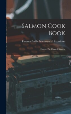 Panama-Pacific Inter - Salmon Cook Book   How to Eat Canned Salmon - N - X555z