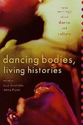 Dancing Bodies, Living Histories: New Writings About Dance and Culture