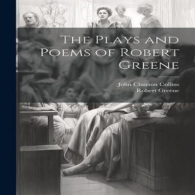 The Plays and Poems of Robert Greene John Churton Collins Paperba