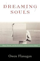 Dreaming Souls Sleep, Dreams And The Evolution Of The Conscious Mind Flanagan