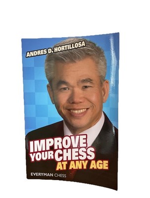 Improve Your Chess at Any Age by Andres D. Hortillosa 2009 paperback