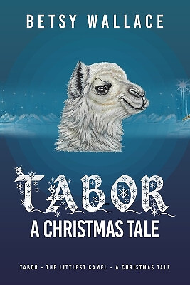 Tabor   a Christmas Tale: Tabor   the Littlest Camel   a Christmas Tale By Be...