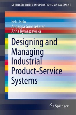 Petri Helo (u. a.) | Designing and Managing Industrial Product-Service Systems