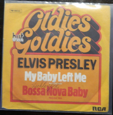 Elvis Presley  7''   My Baby Left Me - Bossa Nova Baby   Oldies but Goldies