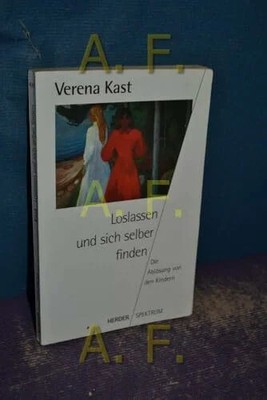 Loslassen und sich selber finden. Die Ablösung von den Buch Herder Verlag GmbH
