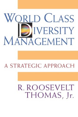 World Class Diversity Management: A Strategic Approach By Thomas