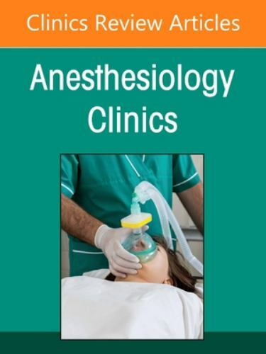 Anesthesiologists in time of disaster, An Issue of Anesthesiology C… Volume 39-2
