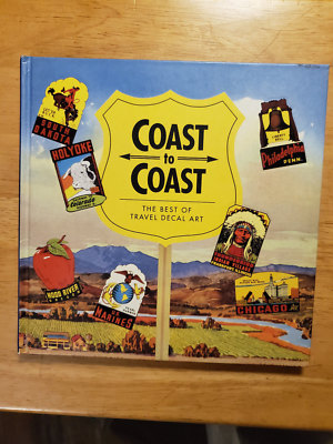 Coast to Coast : The Best of Travel Decal Art by Brad Benedict