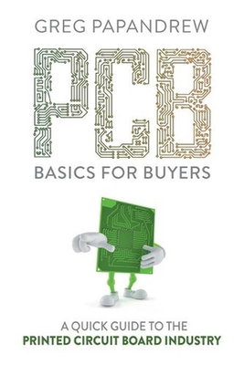 #ad PCB Basics for Buyers: A Quick Guide to the Printed Circuit Board Industry by Gr AU $26.14