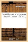 La Politique de La Prevoyance Sociale. L'Action by Leon Bourgeois (Paperback / softback, 2014)