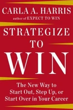 Strategize to Win: The New Way to Star- hardcover, 9781594633058, Carla A Harris