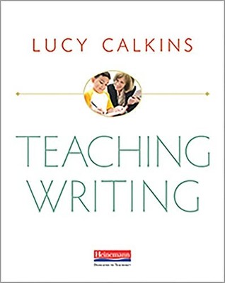 TEACHING WRITING By Lucy Calkins **BRAND NEW**