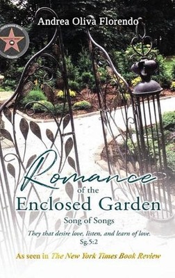Romance of the Enclosed Garden: Song of Songs by Andrea Oliva Florendo Hardcover